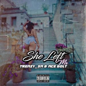 She Left Me (feat. Treazy_SA) [Explicit]