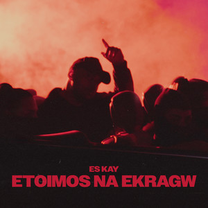 Etoimos Na Ekrago (Explicit)