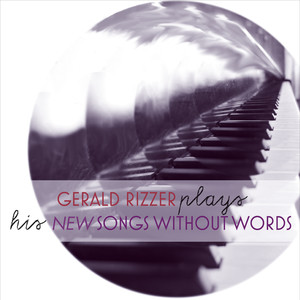 Gerald Rizzer Plays His New "Songs Without Words"