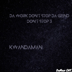 Da Work Don't Stop Da Grind Don't Stop 3 (Explicit)