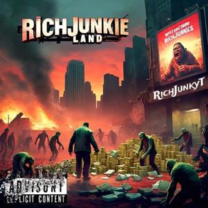 RICH JUNKIE LAND (Explicit)