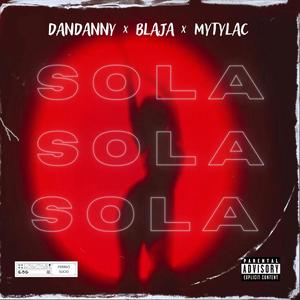 Sola (feat. Mytylac & Dan Danny) (Explicit)