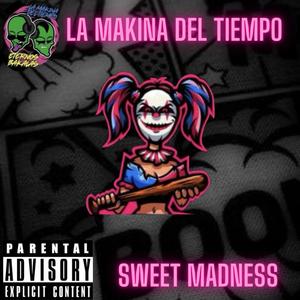 SWEET MADNESS FINAL MAKINADELTIEMPO INPU