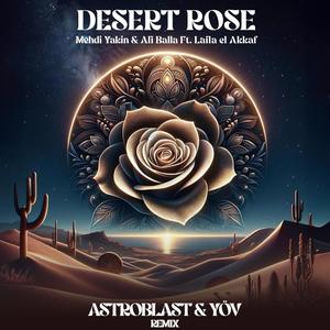 Desert Rose (feat. Laila EL Akkaf) (Astroblast & YÖV Remix - Extended Mix)