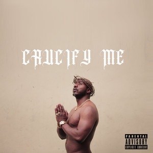Crucify Me (Explicit)