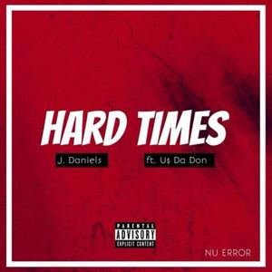 Hard Times (feat. JDaniels & U$ Da Don) [Explicit]