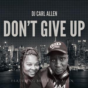 Don't Give Up (feat. Beverly D . Allen)