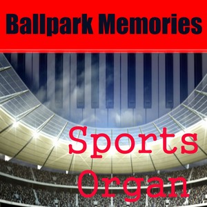 Sports Organ: Ballpark Memories