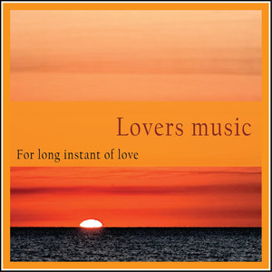 Lovers Music (For Long Instant of Love)