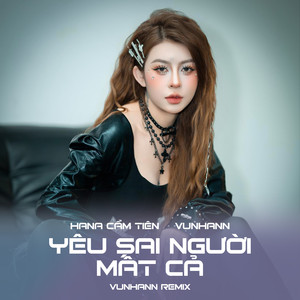 Yêu Sai Người Mất Cả (VuNhann Remix)