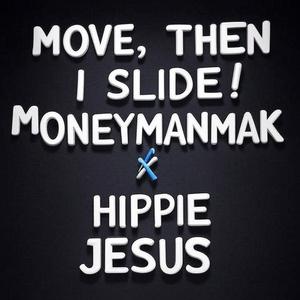 MOVE, THEN I SLIDE! (feat. Hippie Jesus) (Explicit)