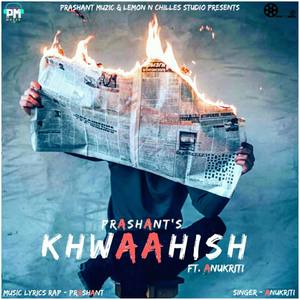 Khwaahish (feat. Anukriti pradhan)