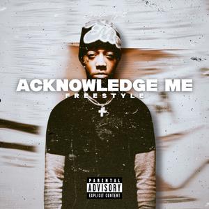 Acknowledge Me (Freestyle) [Explicit]