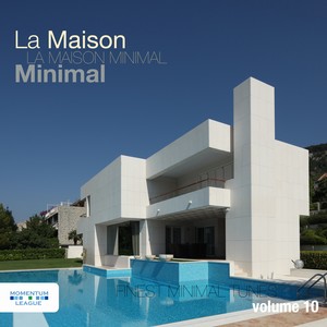 La Maison Minimal, Vol. 10 - Finest Minimal Tunes