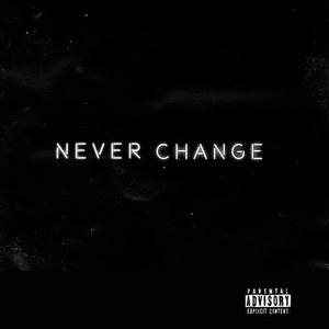 Never Change (Explicit)