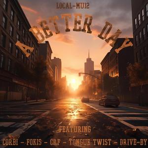 A Better Day (feat. Corbi, Fokis, CRF, Tongue Twist & Drive-By) (Explicit)