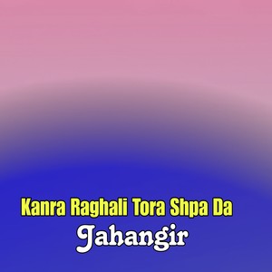 Kanra Raghali Tora Shpa Da