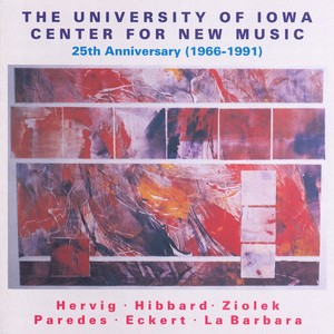 HERVIG: Off Center / HIBBARD: Handwork / ZIOLEK: Nocturnes / No. 16 (The University of Iowa Center for New Music 25th Anniversary, 1966-1991)