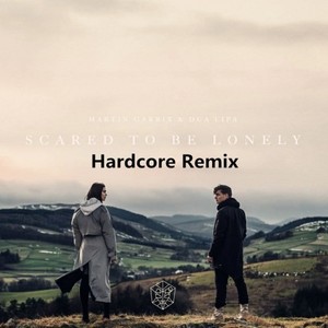 Martin Garrix & Dua Lipa - Scared To Be Lonely (Hardcore Remix)
