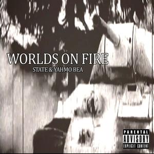 Worlds on fire (feat. Yahmo Bea) [Explicit]