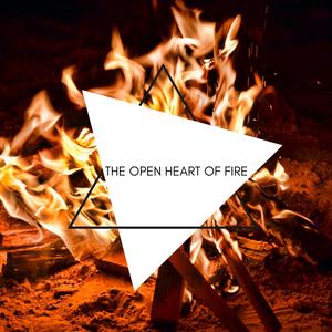 The Open Heart of Fire