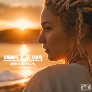 Vienes y Te Vas (Explicit)
