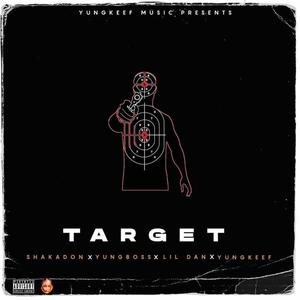 Target (feat. Shakadon, Yungboss & Lil Dan) [Explicit]