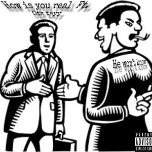 How is you real? (feat. OTS tay) [Explicit]