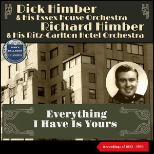 Everything I Have Is Yours (Recordings of 1933 & 1934)