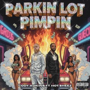 Parkin Lot Pimpin (feat. Hot Sheez) (Explicit)