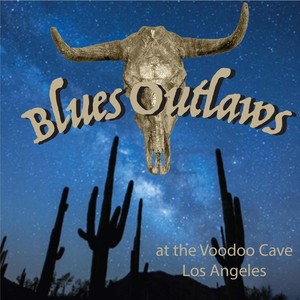 Blues Outlaws at the Voodoo Cave Los Angeles