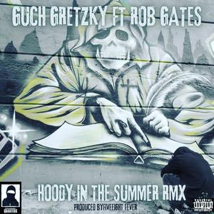 Hoody in the Summer (feat. Guch Gretzky & Rob Gates) (RMX|Explicit)