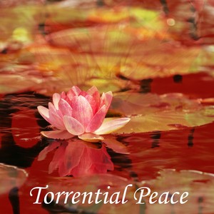 Torrential Peace