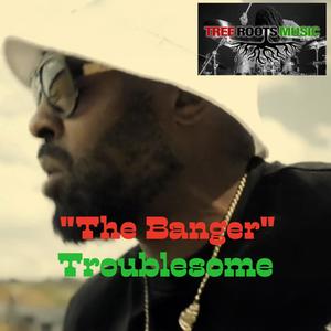 The Banger (feat. Troublesome)