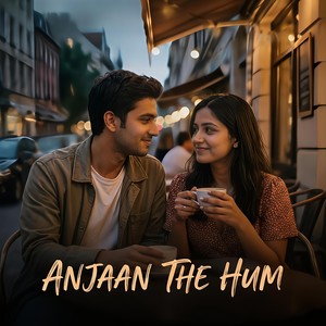 Anjaan The Hum