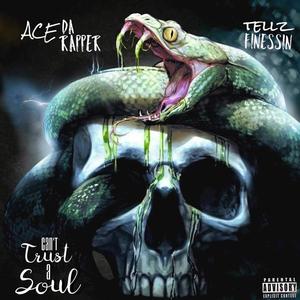 Caint Trust A Soul(feat. AceDaaRapper) (Explicit)