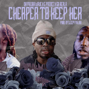 Cheaper To Keep Her (feat. G Prince & Go Reala) (Explicit)