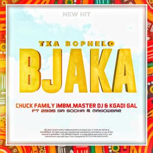 TXA BOPHELO BJAKA (feat. Manowbar & Chuck family, Mbm,master Dk& KGADI GAL)