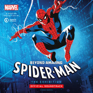 Spider-Man: Beyond Amazing - The Exhibition (Official Soundtrack)