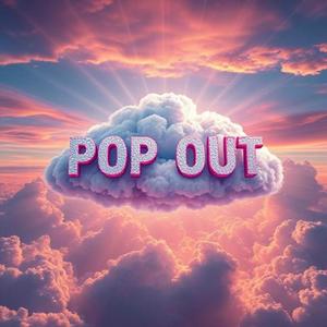 POP OUT (Explicit)