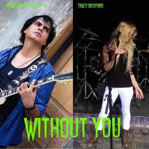 Without You (feat. Tracy Bickford)