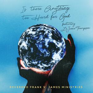 Is There Anything Too Hard For God? (feat. LeJuene Thompson) (Radio Edit)