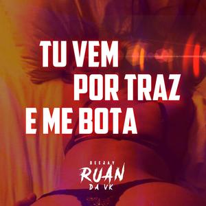 Tu vem por traz e me bota (Explicit)