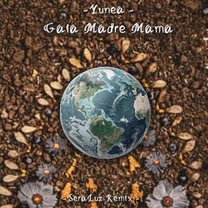 Gaia Madre Mama (SeraLuz Ecstatic Mix)