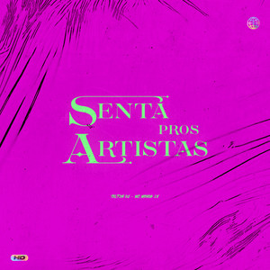 SENTA PROS ARTISTAS (Explicit)