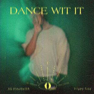 Dance wit it (feat. Trippy Troy) (Explicit)