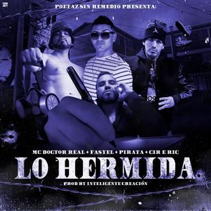 LO HERMIDA (feat. Fasyel, cir e ric, mc dogtor real & pirata) (Explicit)
