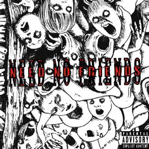 Need no Friends (Explicit)