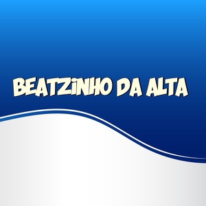 BEATZINHO DA ALTA (Explicit)