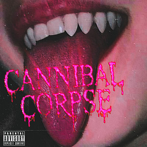 CANNIBAL CORPSE (Explicit)